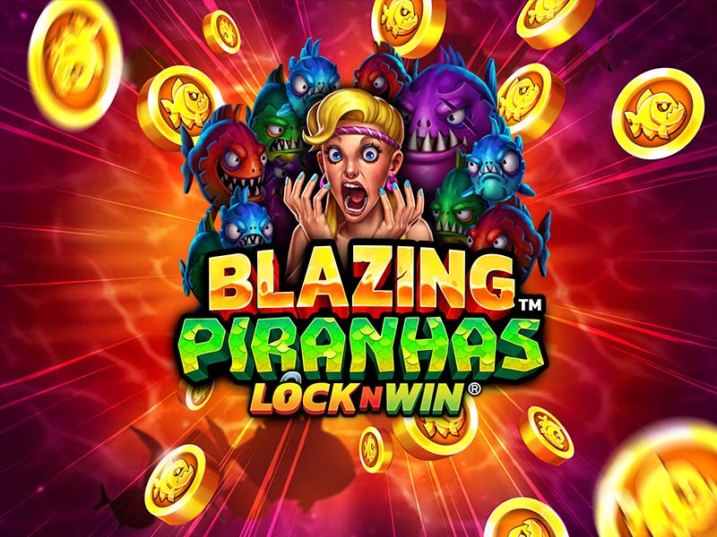 Blazing Piranhas