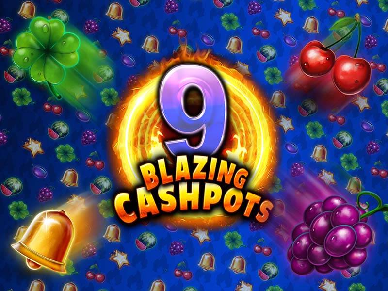 9 Blazing Cashpots