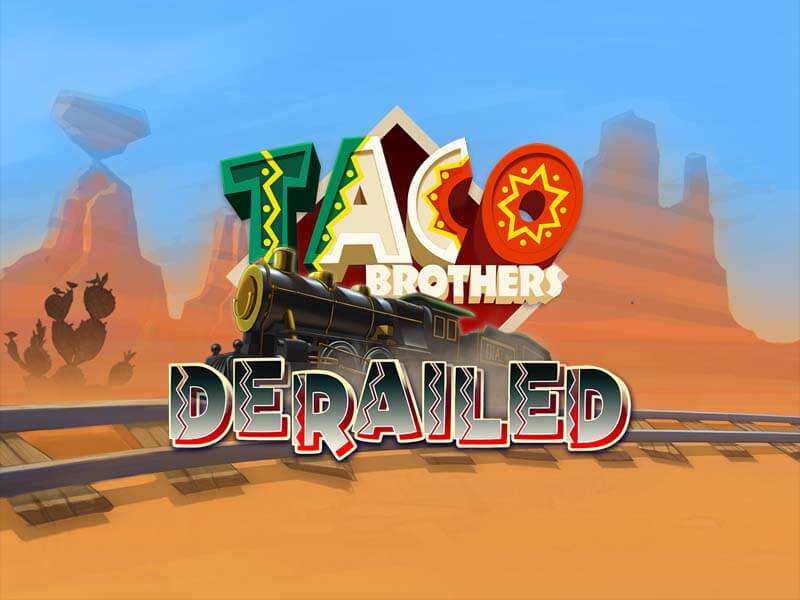 Taco Brothers Derailed