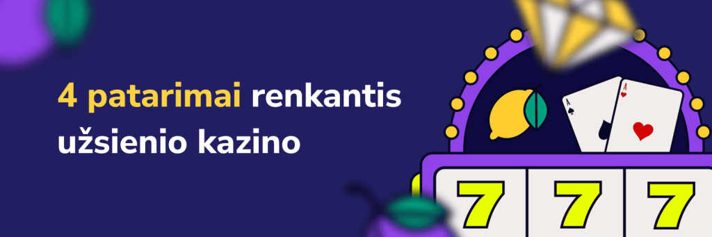 4 patarimai renkantis užsienio kazino