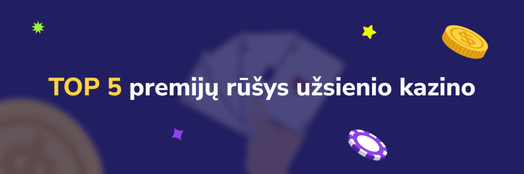 TOP 5 premijų rūšys užsienio kazino