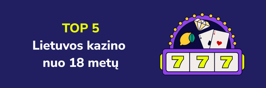 TOP 5 Lietuvos kazino nuo 18 metų