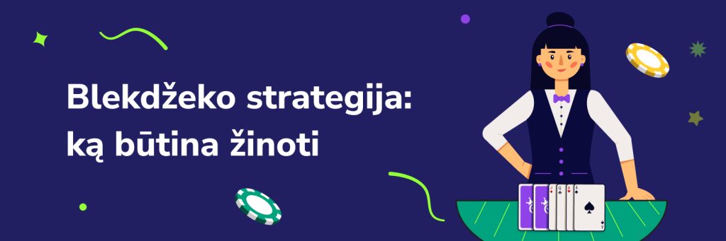 Blekdžeko strategija:
ką būtina žinoti